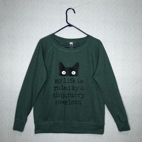 Tops - Women's L Sweatshirt Green My Life Is Ruled By A Tiny Furry Overlord Cat Lovers